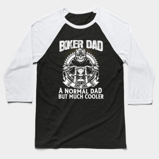 Biker Dad just like normal dad but much cooler Baseball T-Shirt